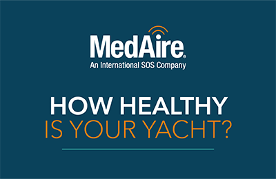MedAire an internation SOS company. How healthy is your yacht? How healthy are your guests? How healthy are your crew?